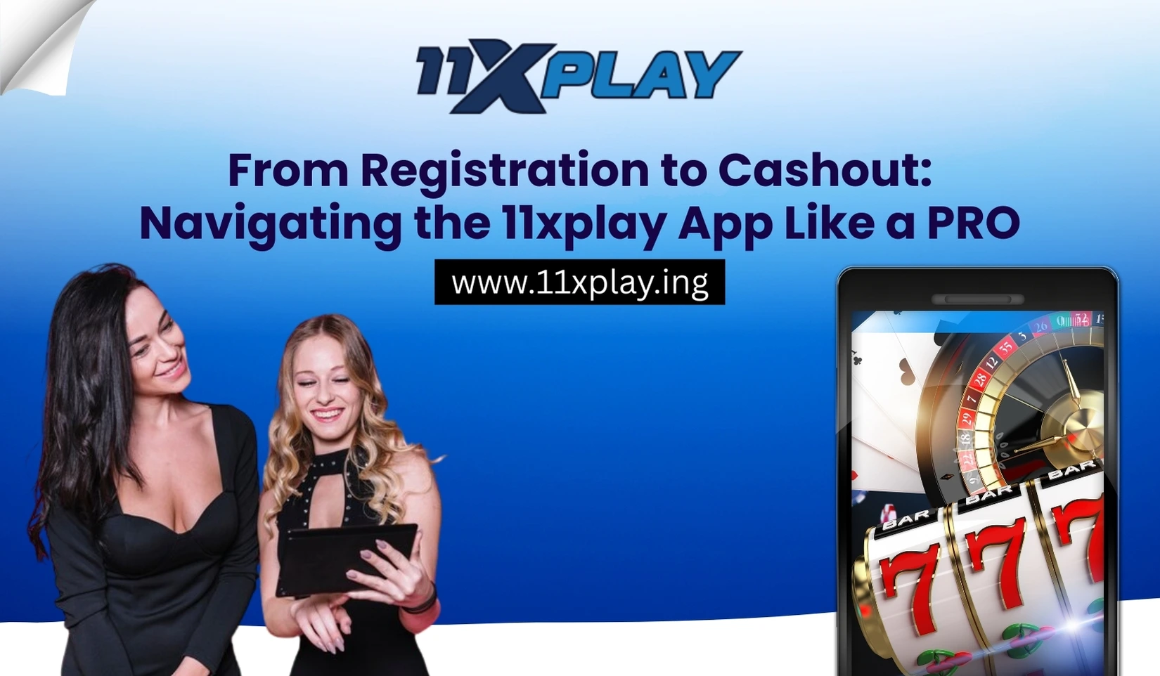 From-Registration-to-Cashout-Navigating-the-11xplay-App-Like-a-PRO