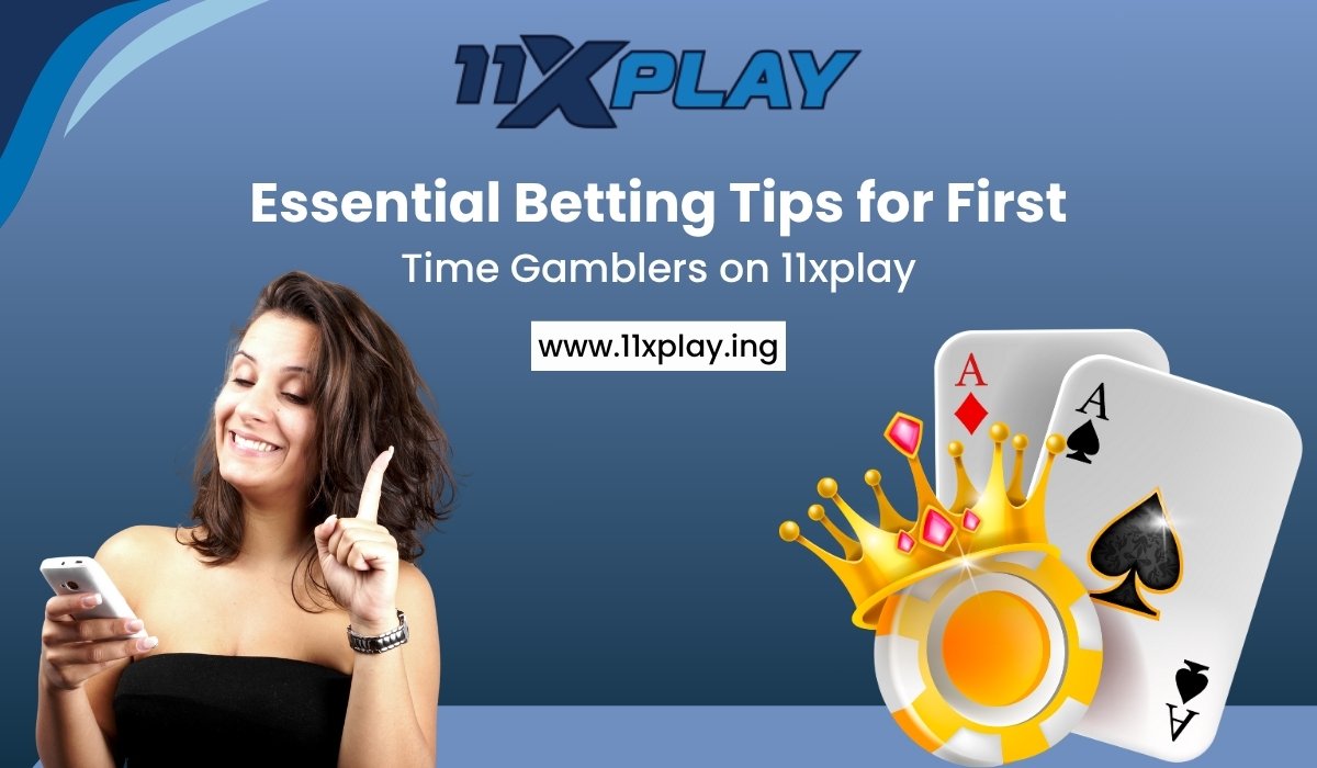Essential-Betting-Tips-for-First-Time-on-11xplay