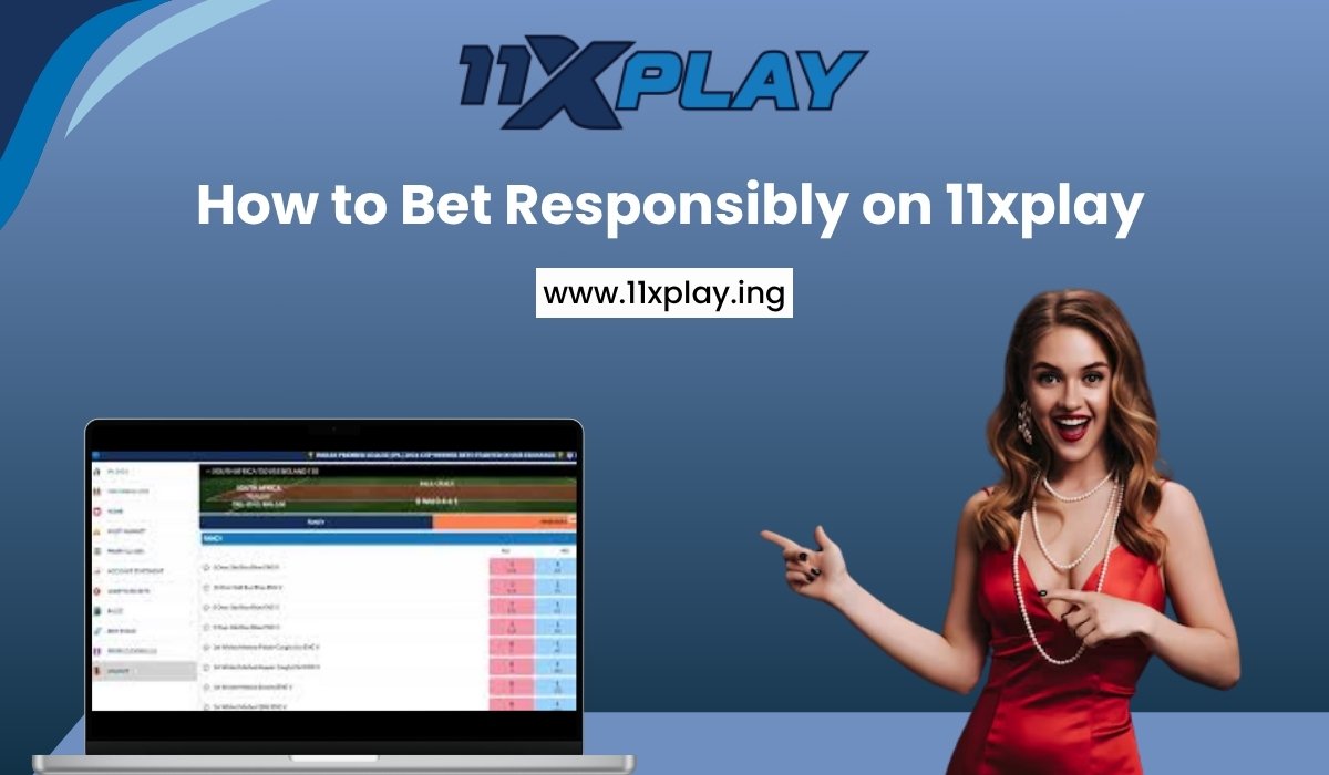 how-to-bet-responsibly-on-11xplay-1
