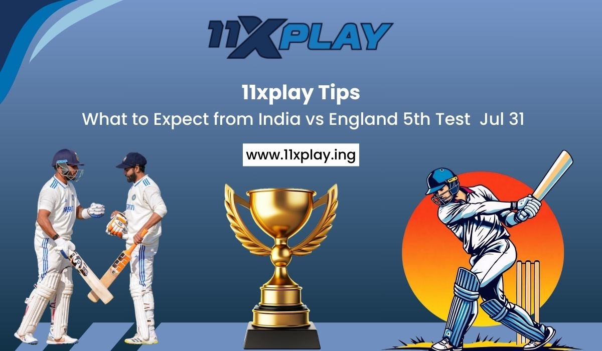 11xplay-tips-what-to-expect-from-india-vs-england-5th-test-jul-31.