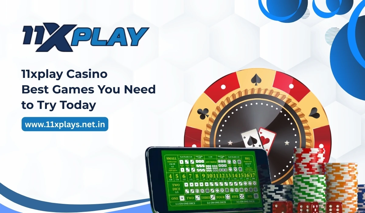 11xplay Casino: Best Games You Need to Try Today