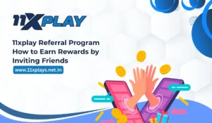 11xplay Referral Program | Earn Rewards by Inviting Friends
