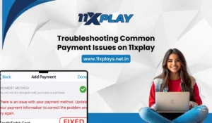 Troubleshooting Common Payment Issues on 11xplay