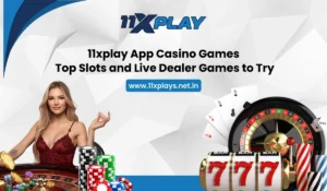 11xplay App Casino Games: Top Slots and Live Dealer Games to Try
