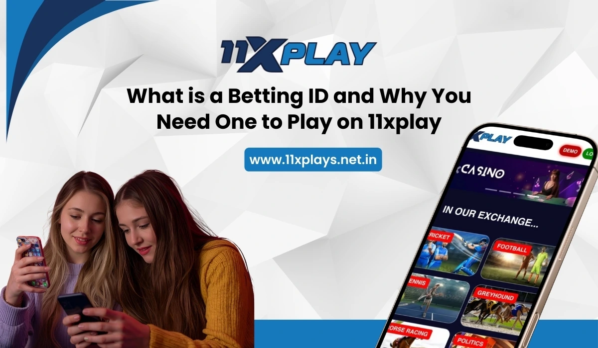 What is a Betting ID and Why You Need One to Play on 11xplay