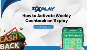 How to Activate Weekly Cashback on 11xplay