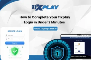 How to Complete Your 11xplay Login in Under 2 Minutes