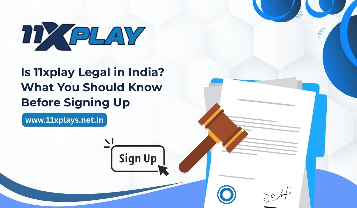 Is 11xplay Legal in India? What You Should Know Before Signing Up