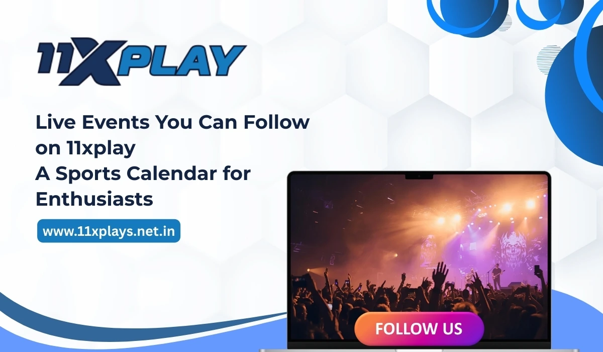 Live Events You Can Follow on 11xplay: A Sports Calendar for Enthusiasts