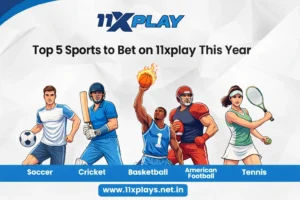 Top 5 Sports to Bet on 11xplay This Year