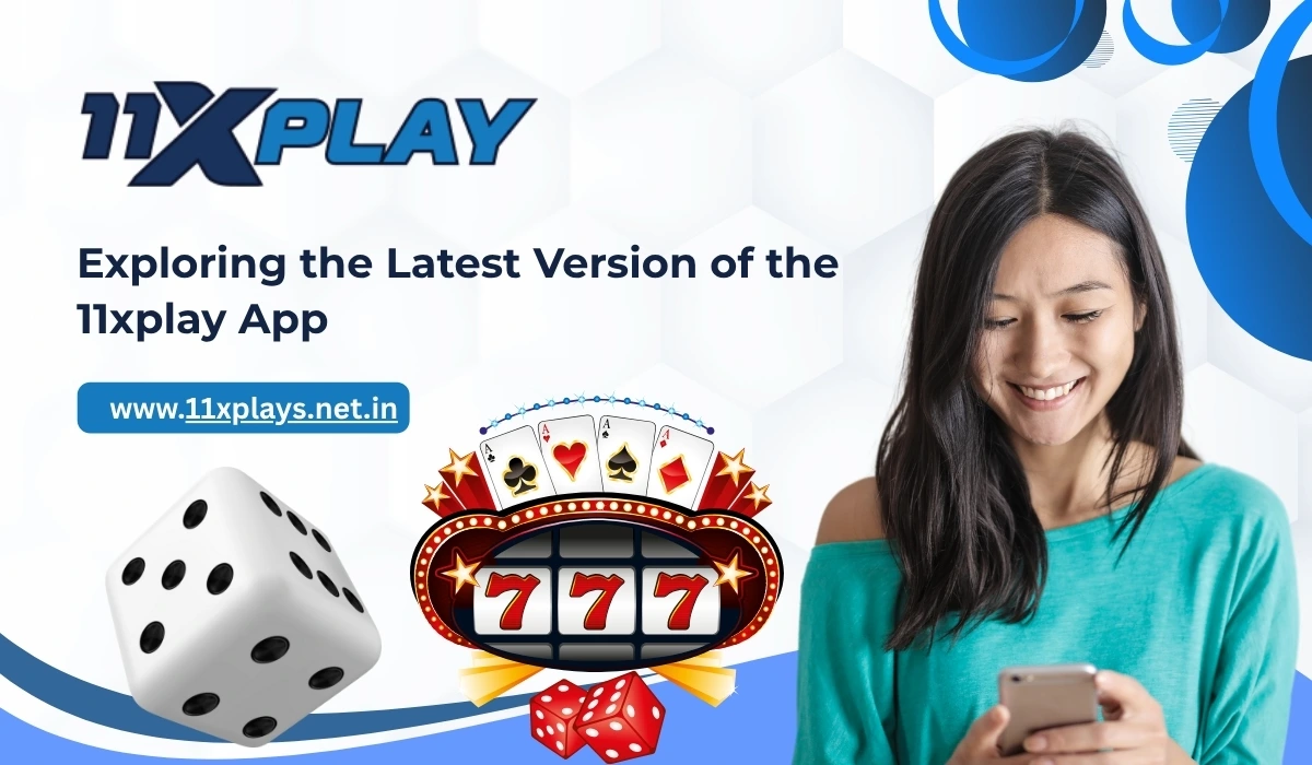 Exploring the Latest Version of the 11xplay App