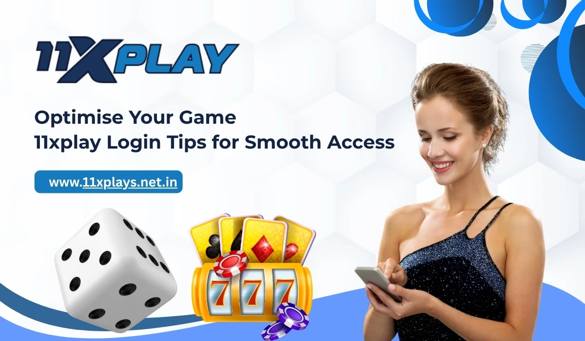 Optimise Your Game: 11xplay Login Tips for Smooth Access