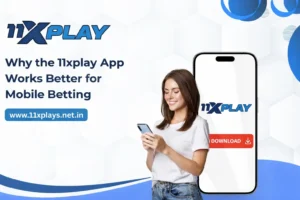 Why the 11xplay App Works Better for Mobile Betting